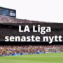 La Liga – Händelser från Veckan